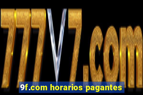 9f.com horarios pagantes